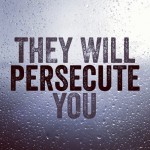 They will persecute you